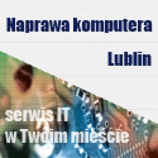 Serwis komputerowy Lublin, Świdnik, naprawa komputera, laptopa